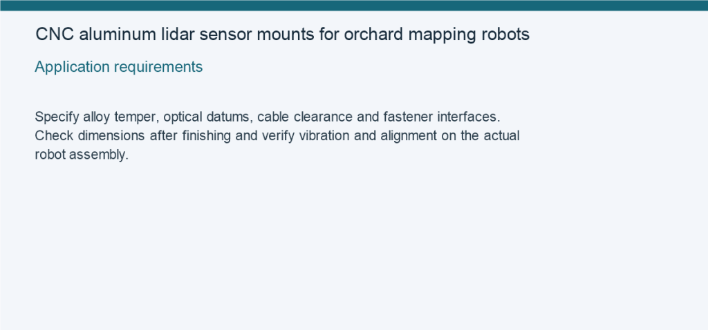 CNC aluminum lidar sensor mounts for orchard mapping robots — Application requirements