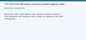 CNC aluminum lidar sensor mounts for orchard mapping robots — Application requirements