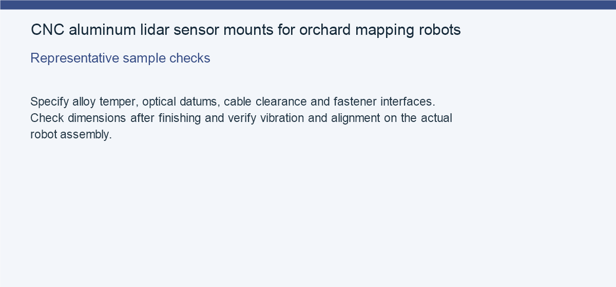 CNC aluminum lidar sensor mounts for orchard mapping robots — Representative sample checks