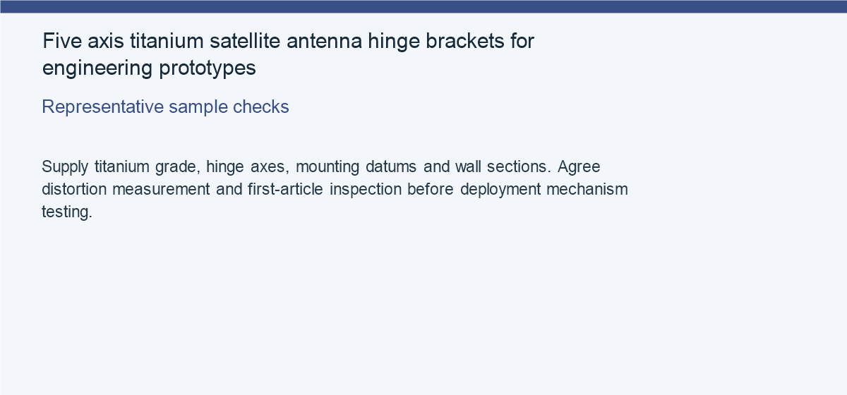 Five axis titanium satellite antenna hinge brackets for engineering prototypes — Representative sample checks