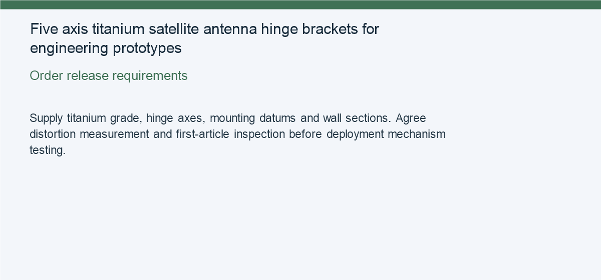 Five axis titanium satellite antenna hinge brackets for engineering prototypes — Order release requirements