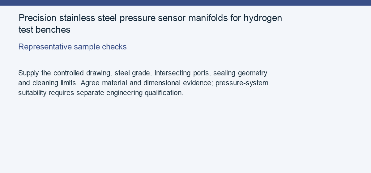 Precision stainless steel pressure sensor manifolds for hydrogen test benches — Representative sample checks